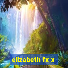 elizabeth fx x